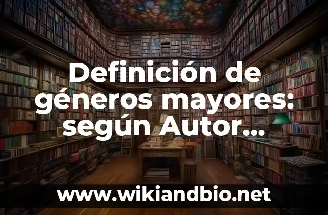 Ejemplos de géneros mayores