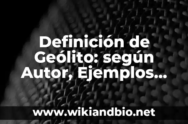 Definición de Geólito: según Autor, Ejemplos, qué es, Concepto y Significado