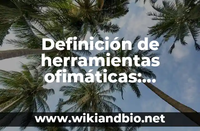 Definición de acordaos: Ejemplos, Que es, Autores 3 Definición de herramientas ofimáticas: Ejemplos, Que es, Autores