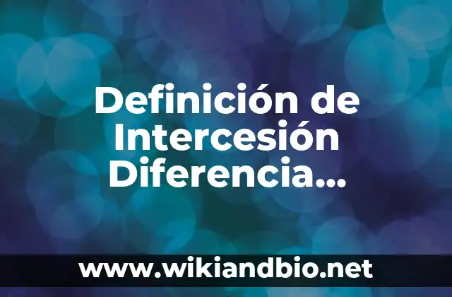 Definición de Intercesión Diferencia Simétrica y Complemento: Ejemplos, Autores y Concepto
