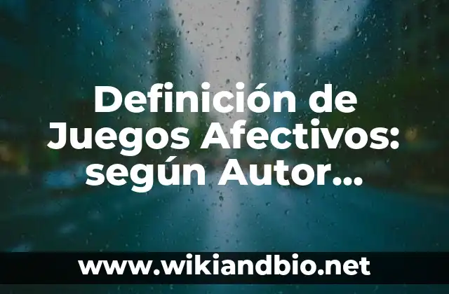 Definición de Juegos Afectivos: según Autor, Ejemplos, qué es, Concepto y Significado