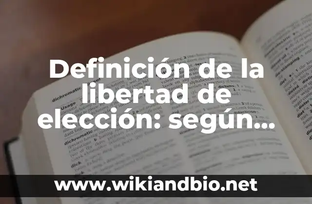 Definición de la libertad de elección: según Autor, Ejemplos, qué es, Concepto y Significado