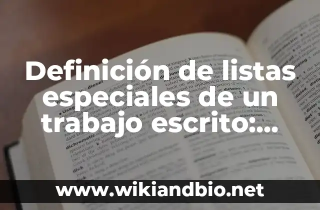 Definición de listas especiales de un trabajo escrito: según Autor, Ejemplos, qué es, Concepto y Significado