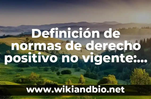 Definición de relaciones funcionales matemáticas: según Autor, Ejemplos, qué es, Concepto y Significado 6 Definición de normas de derecho positivo no vigente: según Autor, Ejemplos, qué es, Concepto y Significado