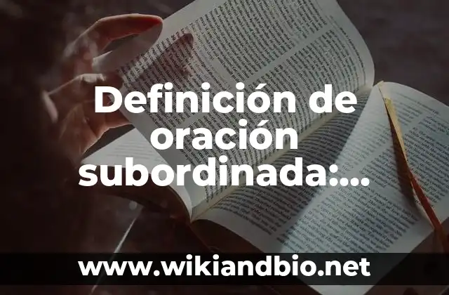 Definición de oración subordinada: Significado, Ejemplos y Autores
