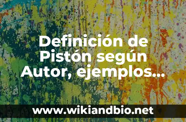 Definición técnica de Pistón