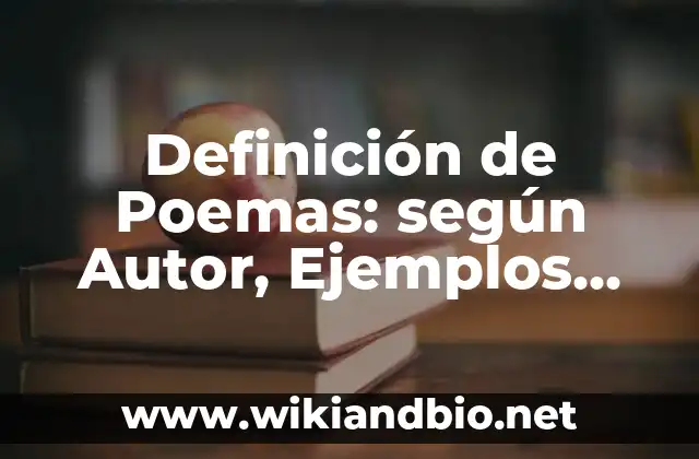 Definición de Poemas: según Autor, Ejemplos, qué es, Concepto y Significado