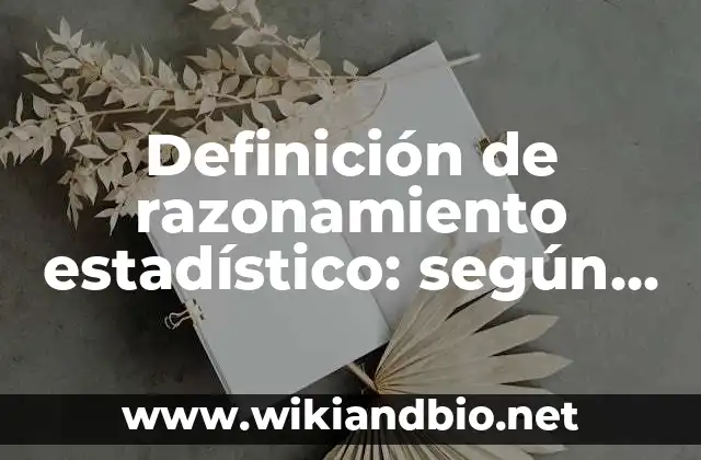 Definición de razonamiento estadístico: según Autor, Ejemplos, qué es, Concepto y Significado