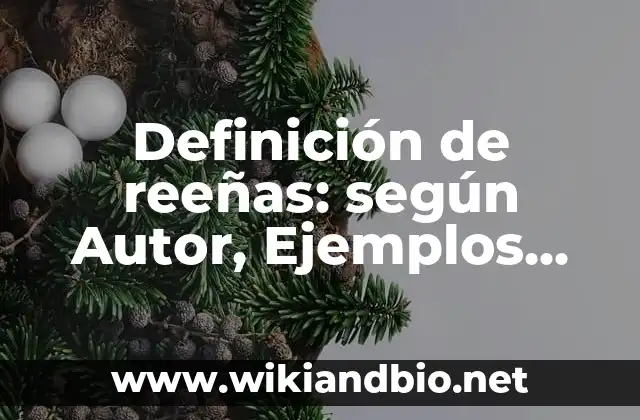Definición de reeñas: según Autor, Ejemplos, qué es, Concepto y Significado