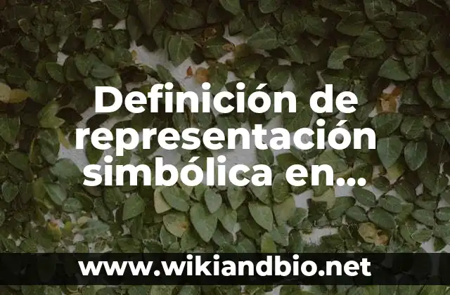 Definición de representación simbólica en matemáticas según Autor, ejemplos, qué es, Concepto y Significado