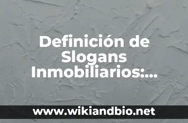 Definición de Slogans Inmobiliarios: según Autor, Ejemplos, qué es, Concepto y Significado