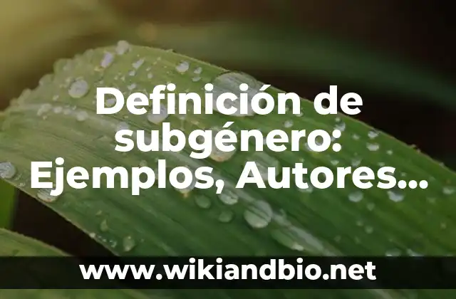 Definición de subgenero narrativo: Ejemplos, Autores y Concepto 5 Definición de subgénero: Ejemplos, Autores y Concepto