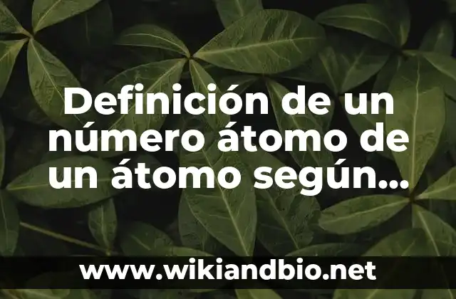 Definición técnica de un número átomo de un átomo