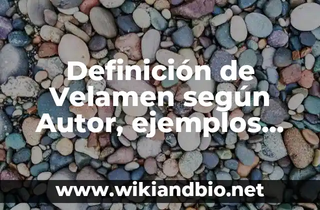 Definición de Velamen según Autor, ejemplos, qué es, Concepto y Significado