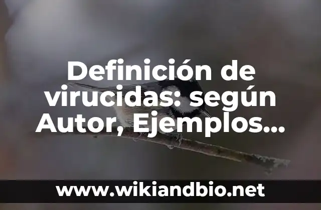 Definición de virucidas: según Autor, Ejemplos, qué es, Concepto y Significado
