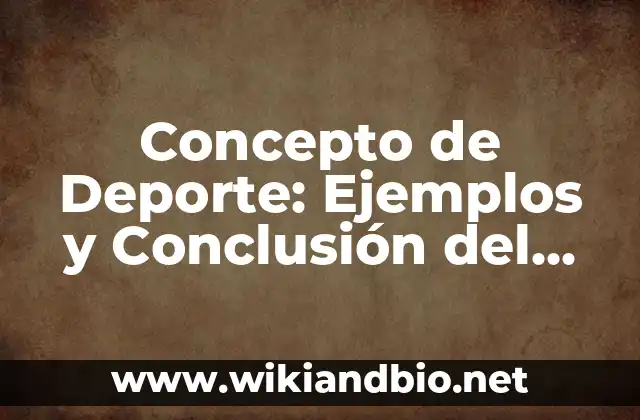 Concepto de Deporte: Ejemplos y Conclusión del tema