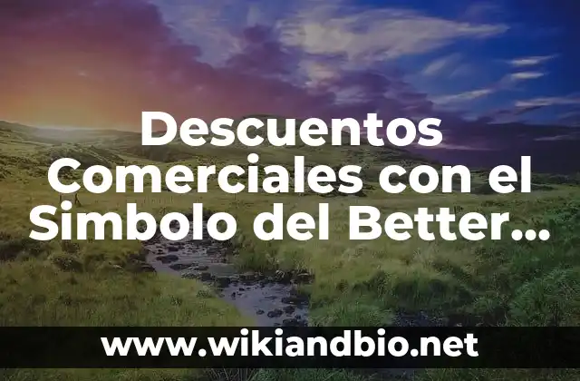 Descuentos Comerciales con el Simbolo del Better Ware: Significado y Ejemplos