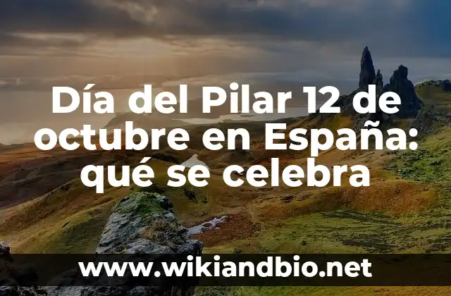 Día del Pilar 12 de octubre en España: qué se celebra
