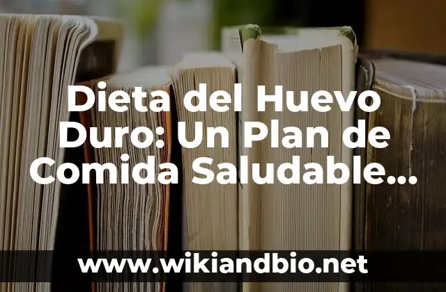 Dieta del Huevo Duro: Un Plan de Comida Saludable y Eficiente