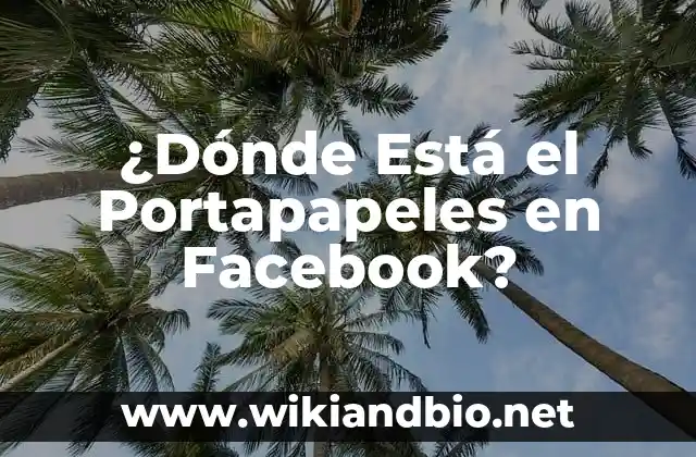 ¿Dónde Está el Portapapeles en Facebook?