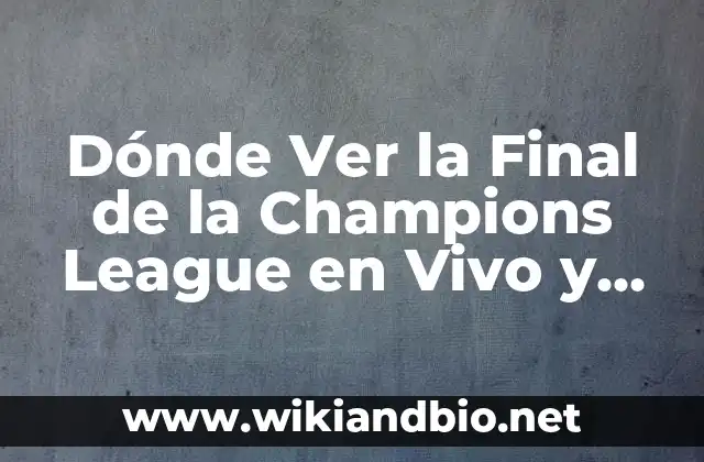 Dónde Ver la Final de la Champions League en Vivo y en Directo