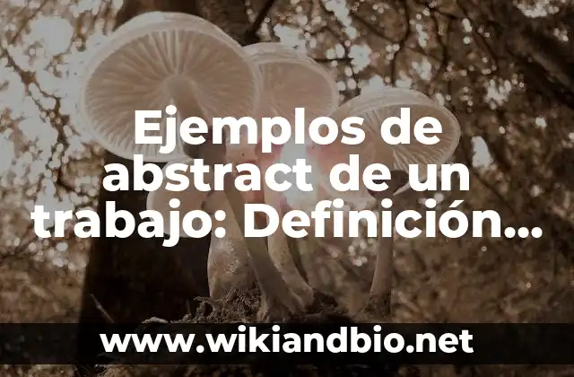 Ejemplos de abstract de un trabajo: Definición según Autor, ¿qué es?