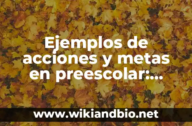 Ejemplos de acciones y metas en preescolar