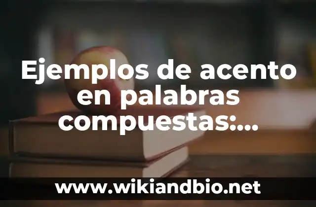 Ejemplos de acento en palabras compuestas