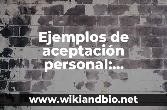 Ejemplos de aceptación personal: Definición según Autor, qué es, Concepto y Significado