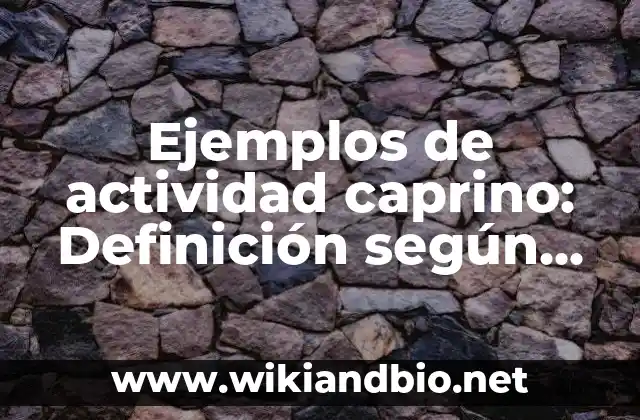 Ejemplos de actividad caprino: Definición según Autor, qué es, Concepto