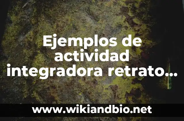 Ejemplos de actividad integradora retrato de la sociedad mexicana