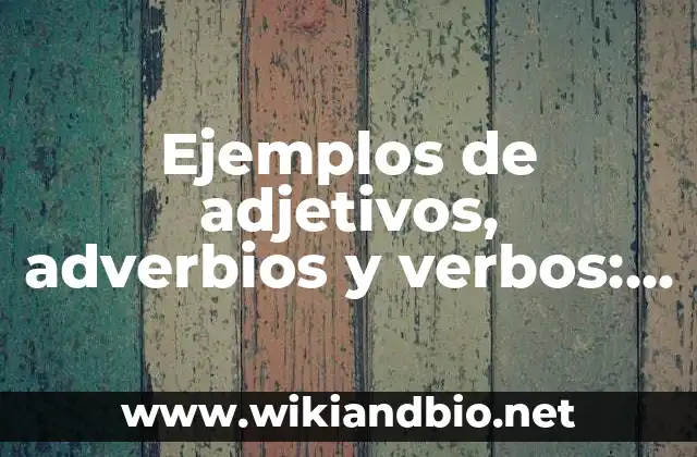 Ejemplos de adjetivos, adverbios y verbos: Definición según Autor, ¿qué es?