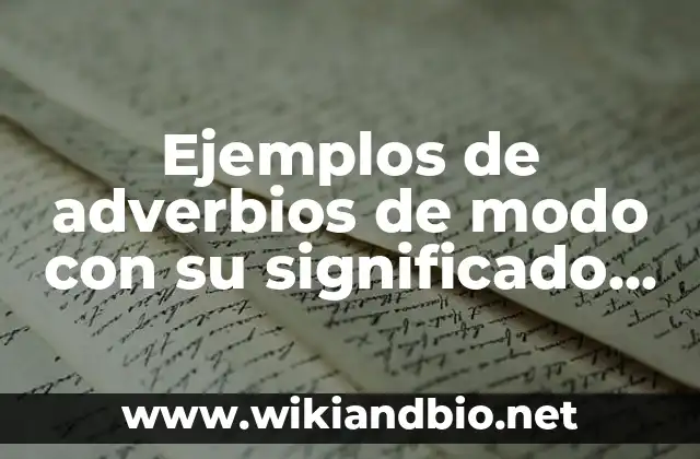 Ejemplos de adverbios de modo con su significado en español: Definición