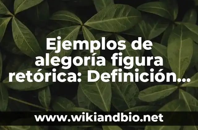 Ejemplos de alegoría figura retórica