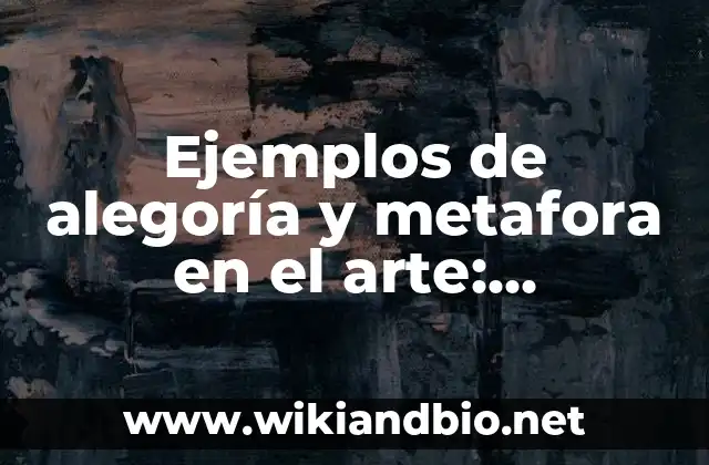 Ejemplos de alegoría y metafora en el arte: Definición según Autor, qué es, Concepto y Significado