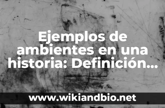 Ejemplos de ambientes en una historia