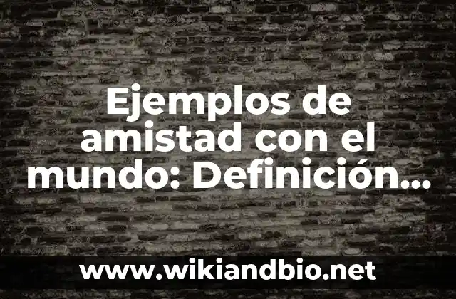 Ejemplos de amistad con el mundo
