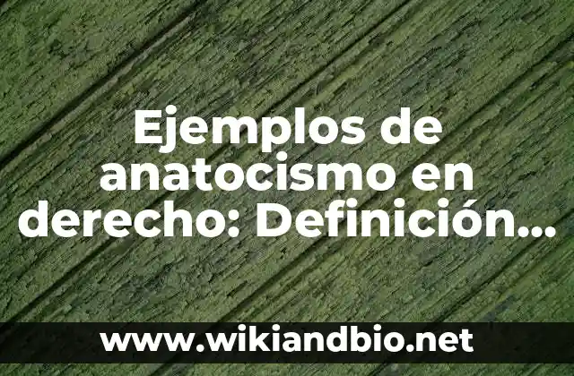 Ejemplos de anatocismo en derecho: Definición según Autor, qué es, Concepto y Significado