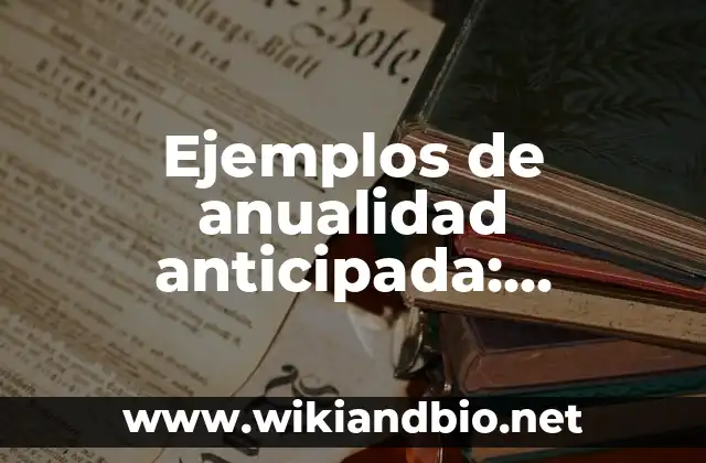Ejemplos de anualidad anticipada: Definición según Autor, qué es, Concepto