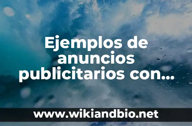 Ejemplos de anuncios publicitarios con sus características: Definición