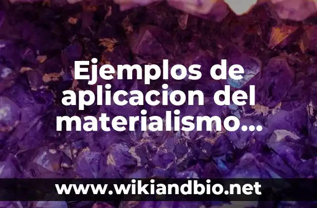 Ejemplos de aplicacion del materialismo dialectico: Definición según Autor