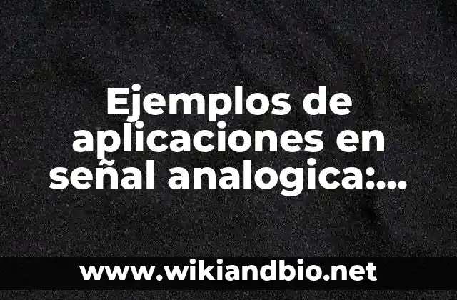 Ejemplos de aplicaciones en señal analogica