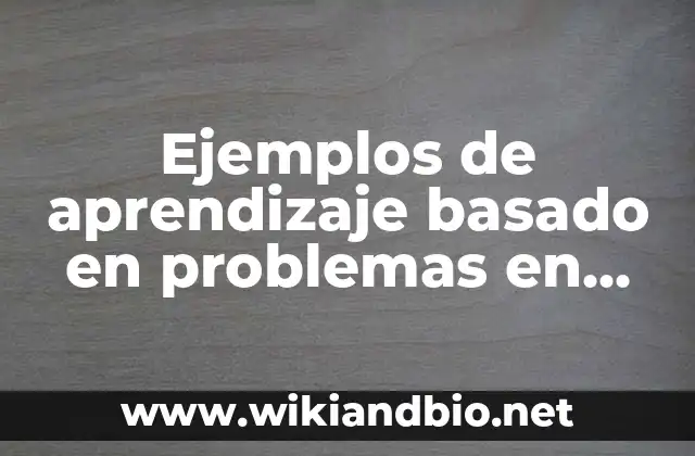 Ejemplos de aprendizaje basado en problemas en educación e-learning