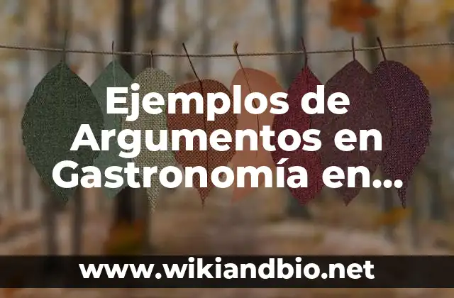 Ejemplos de Argumentos en Gastronomía en México