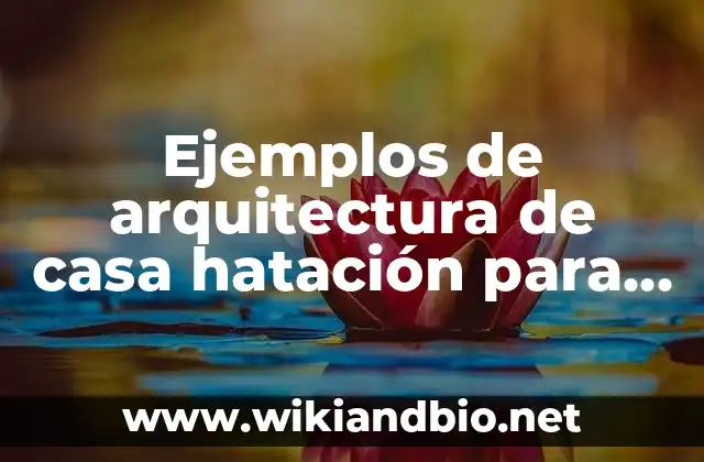 Ejemplos de arquitectura de casa hatación para clse media del arquitecto