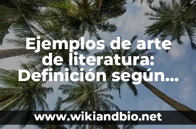 Ejemplos de arte de literatura: Definición según Autor, qué es, Concepto