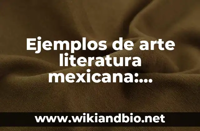 Ejemplos de arte literatura mexicana