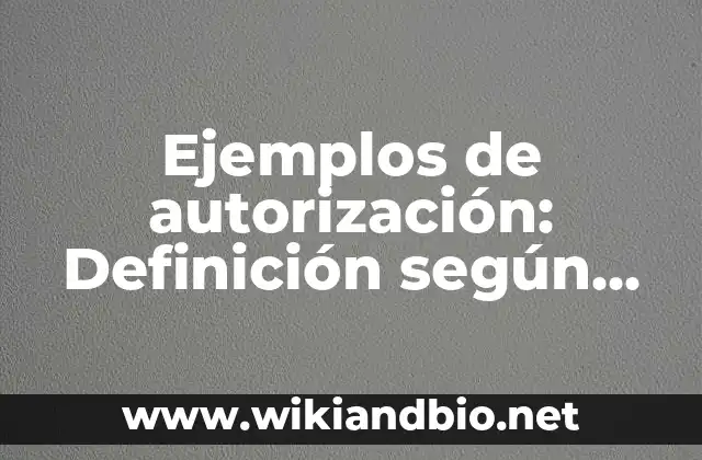 Ejemplos de autorización: Definición según Autor, qué es, Concepto