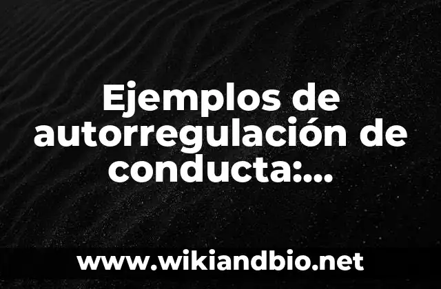 Ejemplos de autorregulación de conducta: Definición según Autor, ¿qué es?