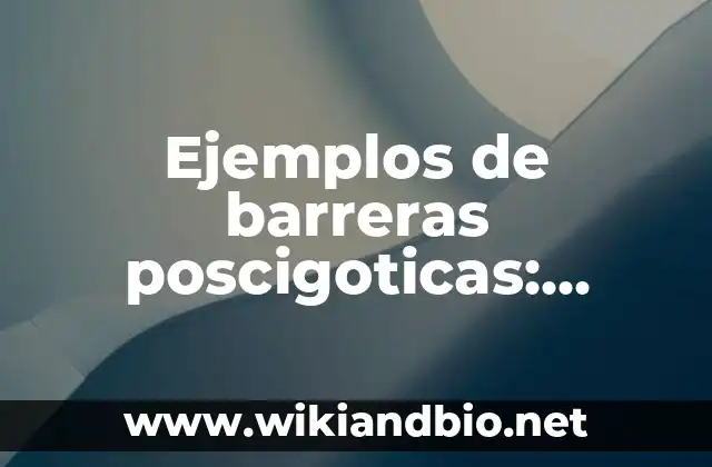 Ejemplos de barreras poscigoticas: Definición según Autor, qué es, Concepto y Significado